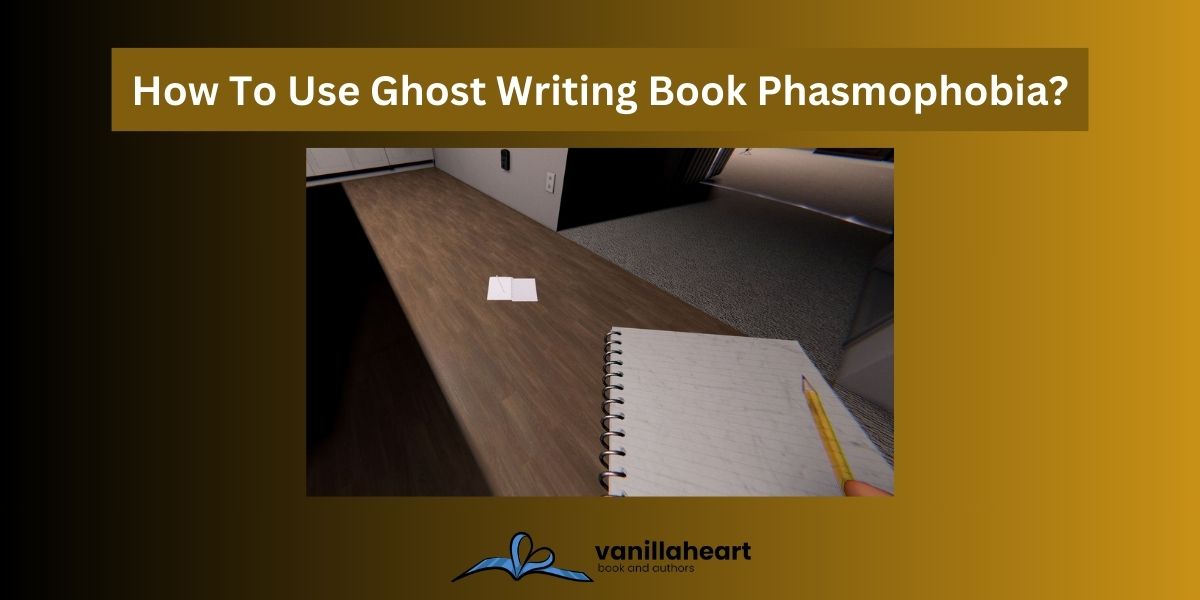 How To Use Ghost Writing Book Phasmophobia?