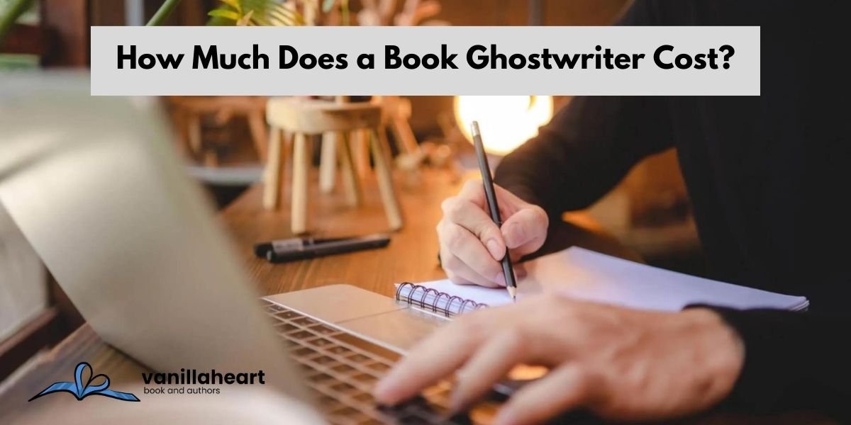 How Much Does a Book Ghostwriter Cost? – 2023 Prices