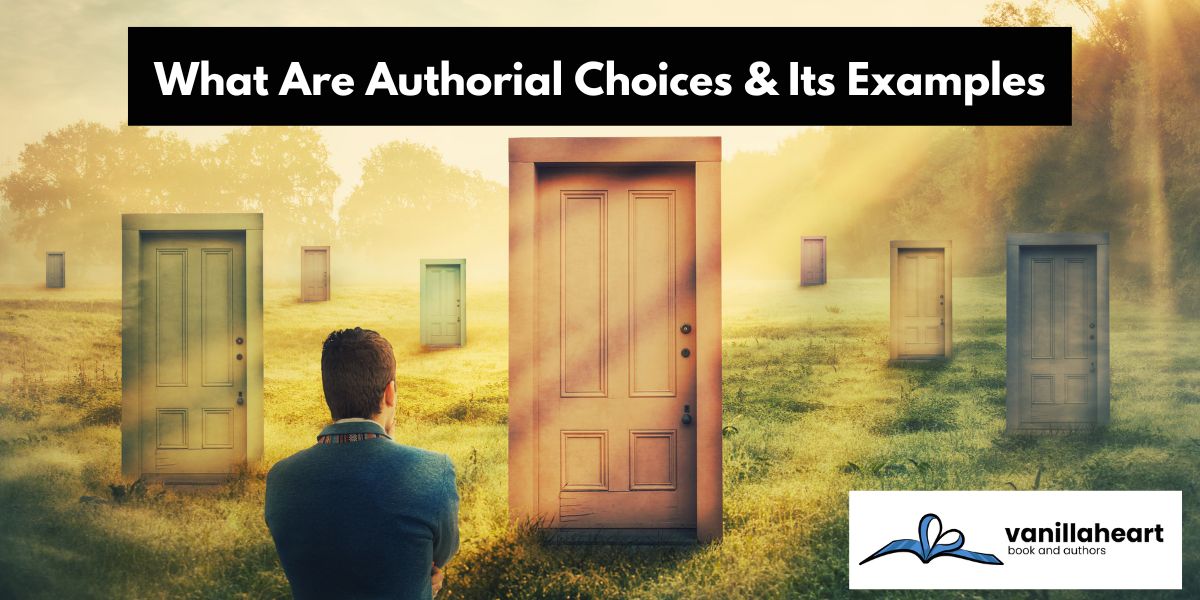 What Are Authorial Choices & Examples of Authorial Choices