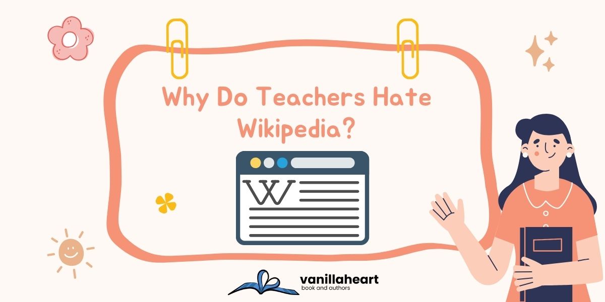 Why Do Teachers Hate Wikipedia? – A Complete Guide