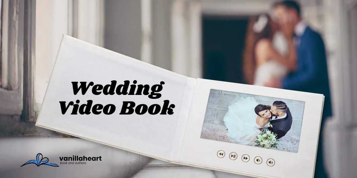 Wedding Video Book: A Complete Process of Making in 2024