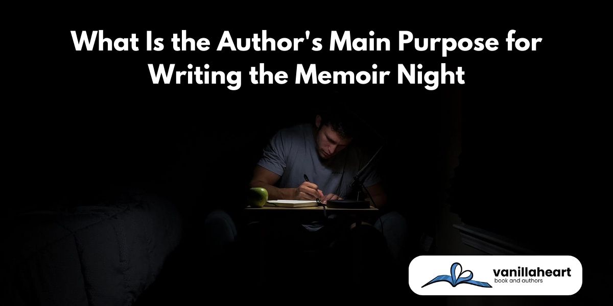 What Is the Author’s Main Purpose for Writing the Memoir Night?