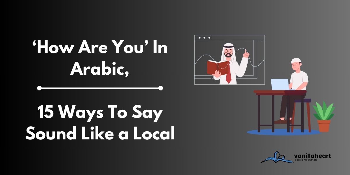 How Are You In Arabic: 15 Ways To Say Sound Like a Local