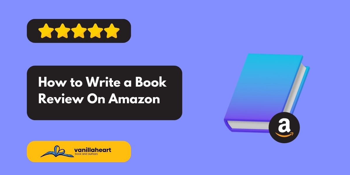 How to Write a Book Review On Amazon: 10 Approved Steps