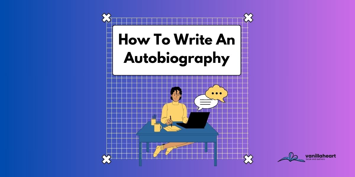 How to Write an Autobiography: 11 Simple Steps