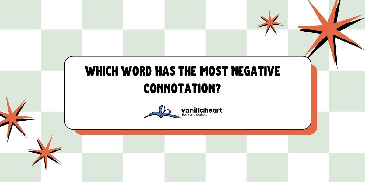 Which Word Has The Most Negative Connotation?